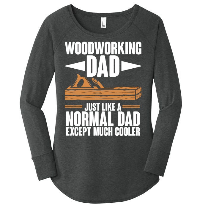 Woodworking Dad Just Like A Normal Dad Except Much Cooler Women's Perfect Tri Tunic Long Sleeve Shirt