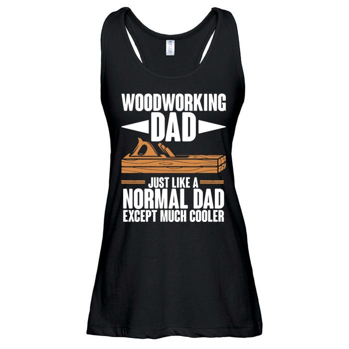 Woodworking Dad Just Like A Normal Dad Except Much Cooler Ladies Essential Flowy Tank