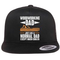 Woodworking Dad Just Like A Normal Dad Except Much Cooler Flat Bill Trucker Hat