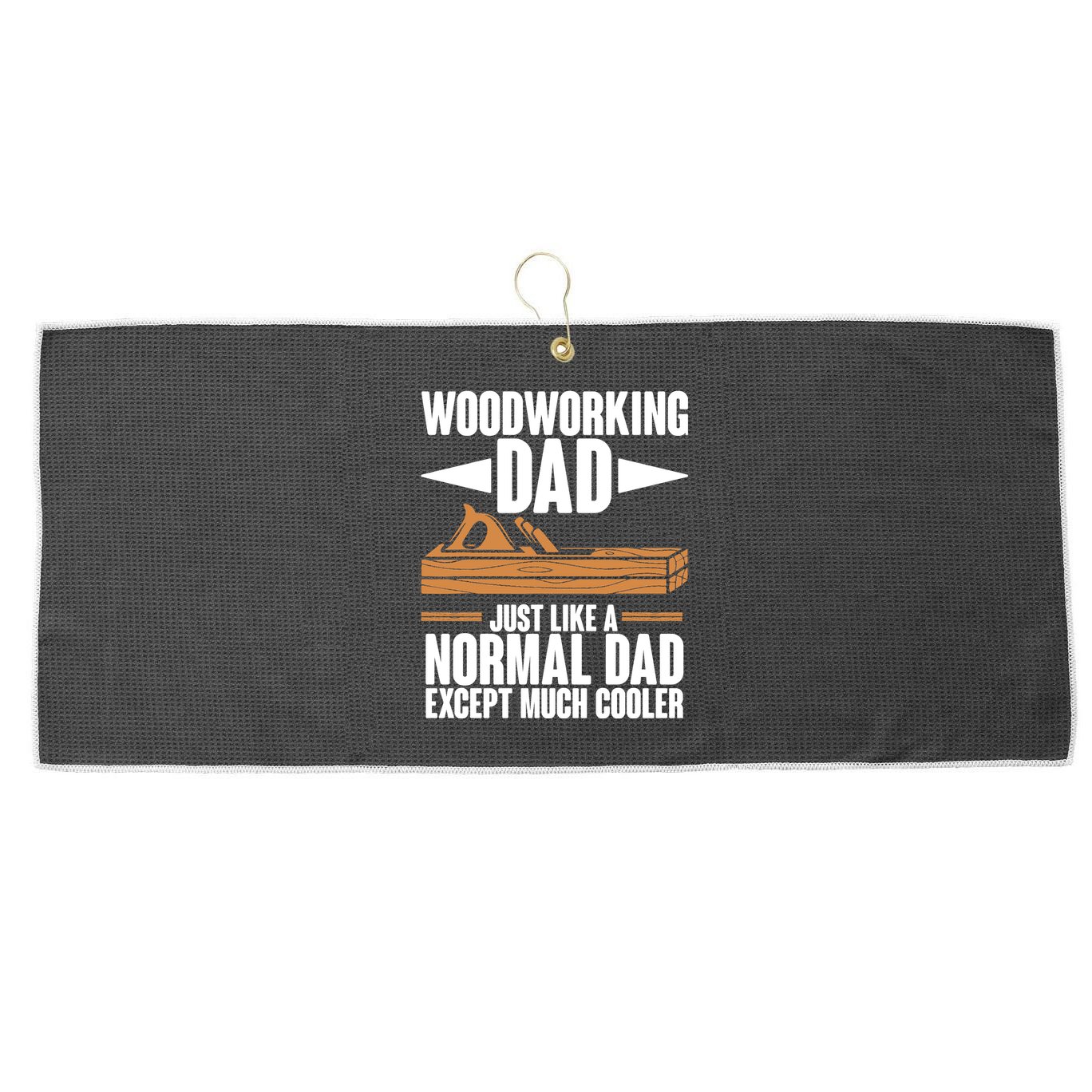Woodworking Dad Just Like A Normal Dad Except Much Cooler Large Microfiber Waffle Golf Towel