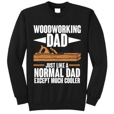 Woodworking Dad Just Like A Normal Dad Except Much Cooler Tall Sweatshirt