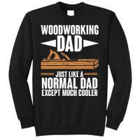 Woodworking Dad Just Like A Normal Dad Except Much Cooler Tall Sweatshirt