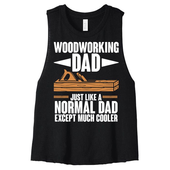 Woodworking Dad Just Like A Normal Dad Except Much Cooler Women's Racerback Cropped Tank