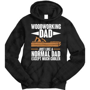 Woodworking Dad Just Like A Normal Dad Except Much Cooler Tie Dye Hoodie