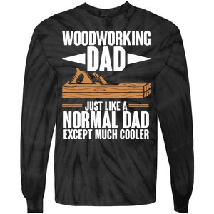 Woodworking Dad Just Like A Normal Dad Except Much Cooler Tie-Dye Long Sleeve Shirt