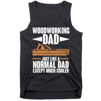Woodworking Dad Just Like A Normal Dad Except Much Cooler Tank Top