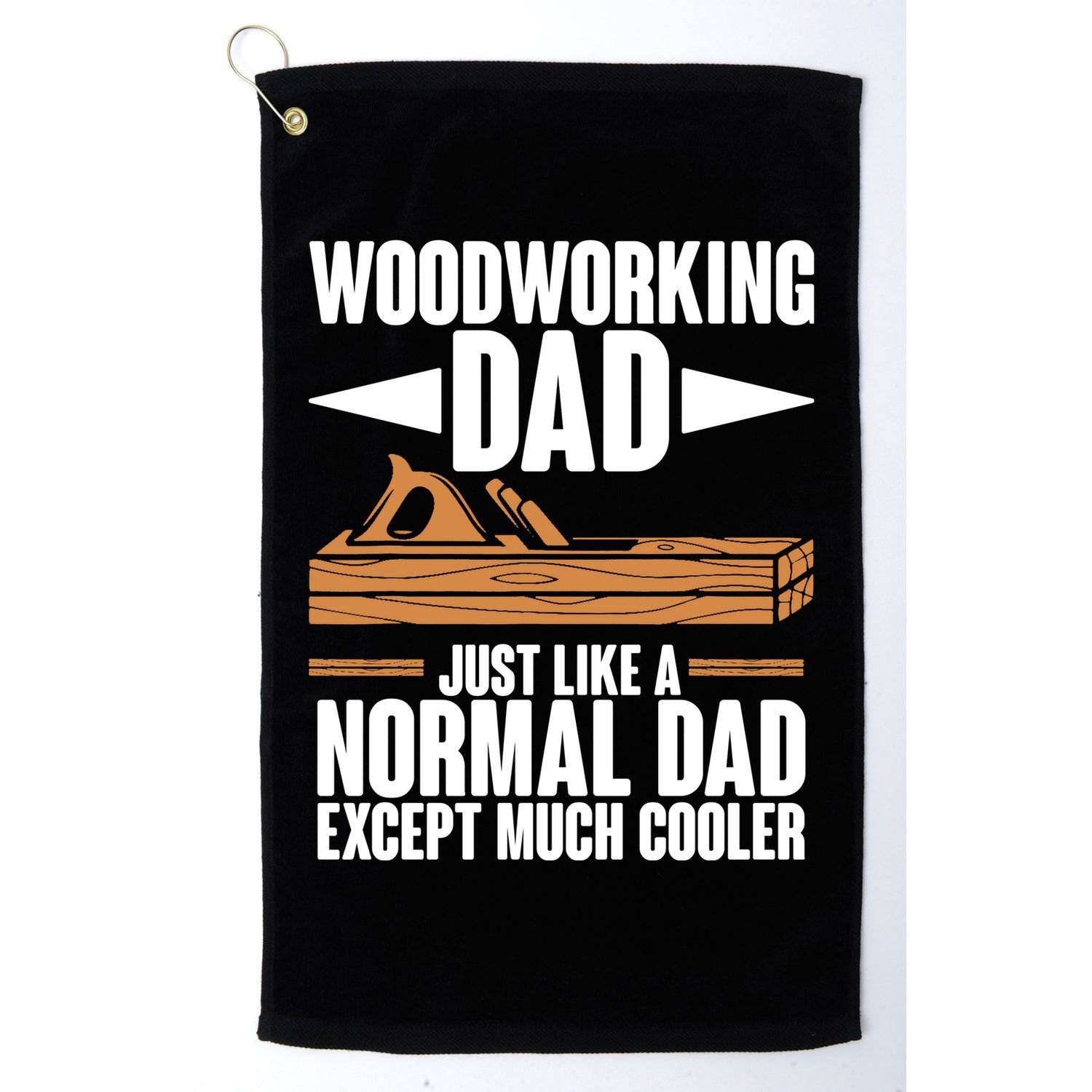Woodworking Dad Just Like A Normal Dad Except Much Cooler Golf Towel
