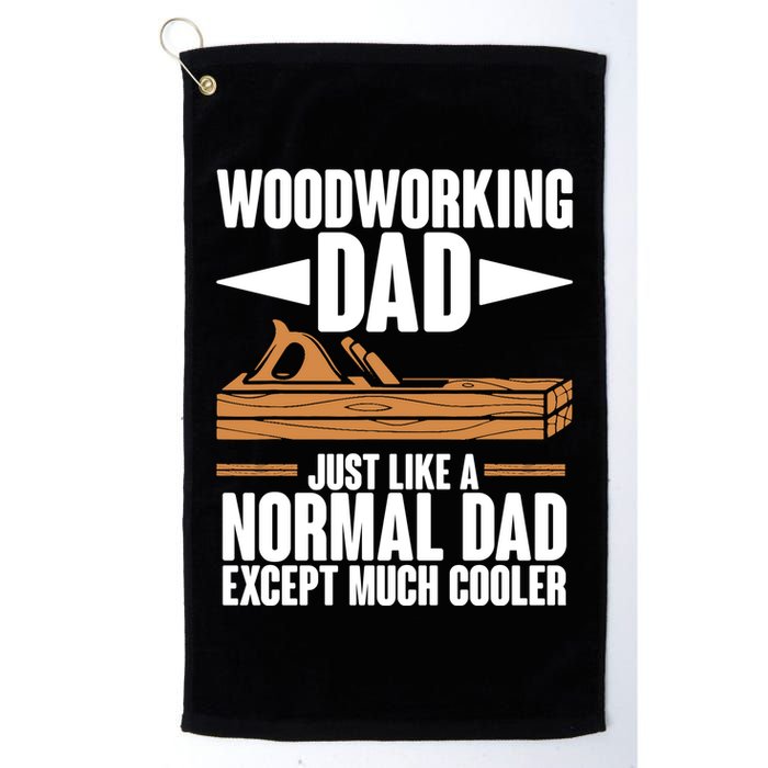 Woodworking Dad Just Like A Normal Dad Except Much Cooler Golf Towel