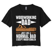 Woodworking Dad Just Like A Normal Dad Except Much Cooler Women's Crop Top Tee