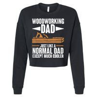 Woodworking Dad Just Like A Normal Dad Except Much Cooler Cropped Pullover Crew