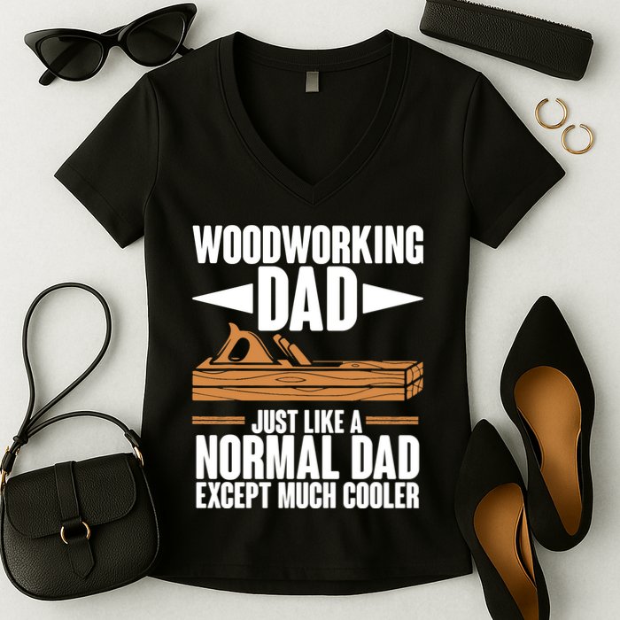 Woodworking Dad Just Like A Normal Dad Except Much Cooler Women's V-Neck T-Shirt