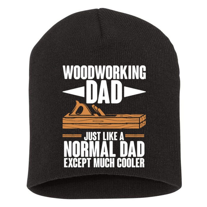 Woodworking Dad Just Like A Normal Dad Except Much Cooler Short Acrylic Beanie