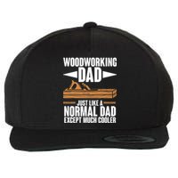 Woodworking Dad Just Like A Normal Dad Except Much Cooler Wool Snapback Cap