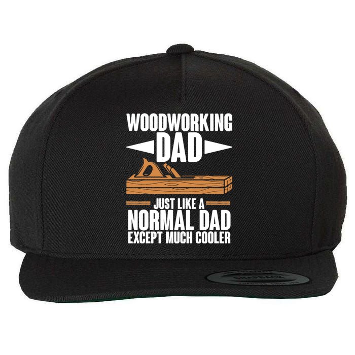 Woodworking Dad Just Like A Normal Dad Except Much Cooler Wool Snapback Cap