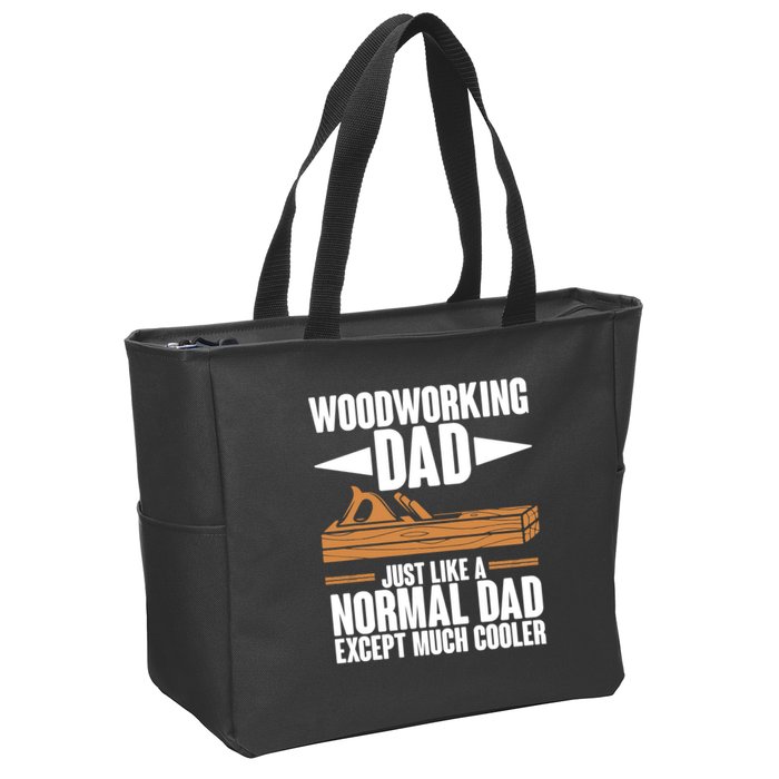 Woodworking Dad Just Like A Normal Dad Except Much Cooler Zip Tote Bag