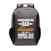 Woodworking Dad Just Like A Normal Dad Except Much Cooler Vector Backpack