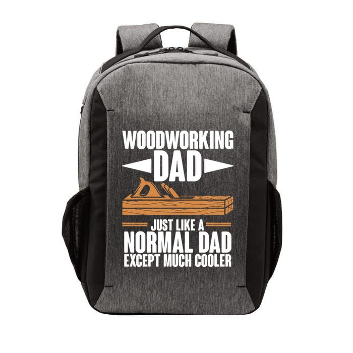 Woodworking Dad Just Like A Normal Dad Except Much Cooler Vector Backpack
