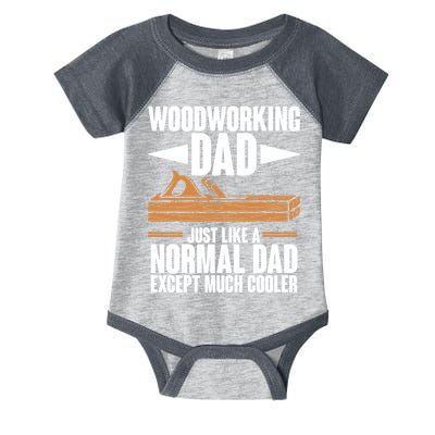 Woodworking Dad Just Like A Normal Dad Except Much Cooler Infant Baby Jersey Bodysuit