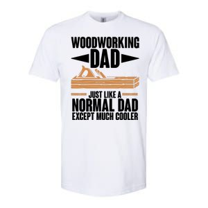 Woodworking Dad Just Like A Normal Dad Except Much Cooler Softstyle CVC T-Shirt