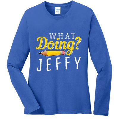 What Doing Jeffy Ladies Long Sleeve Shirt