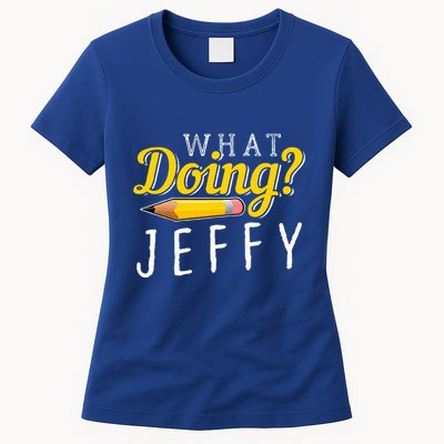 What Doing Jeffy Womens T-Shirt