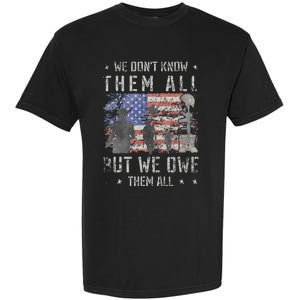 We Dont Know Them All But We Owe Them All Veterans Day Garment-Dyed Heavyweight T-Shirt