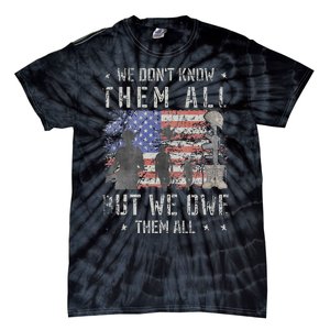 We Dont Know Them All But We Owe Them All Veterans Day Tie-Dye T-Shirt