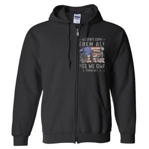 We Dont Know Them All But We Owe Them All Veterans Day Full Zip Hoodie