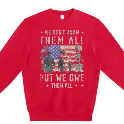 We Dont Know Them All But We Owe Them All Veterans Day Premium Crewneck Sweatshirt