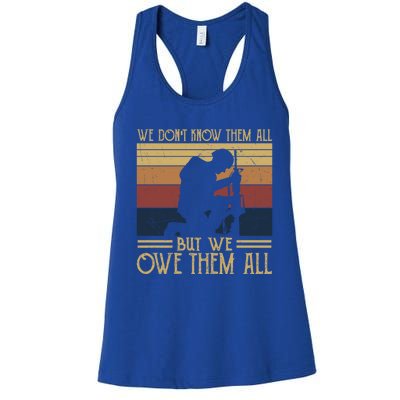 We Dont Know Them All But We Owe Them All Veteran Honor Gift Women's Racerback Tank