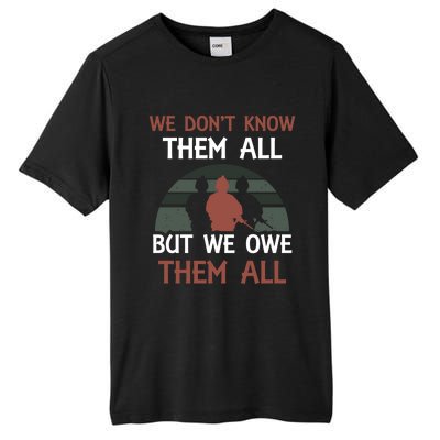 We Dont Know Them All But We Owe Them All Veteran Warrior Gift Tall Fusion ChromaSoft Performance T-Shirt