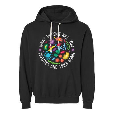What Doesnt Kill You Mutates And Tries Again Funny Biology Garment-Dyed Fleece Hoodie