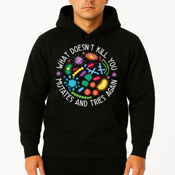 What Doesnt Kill You Mutates And Tries Again Funny Biology Hoodie