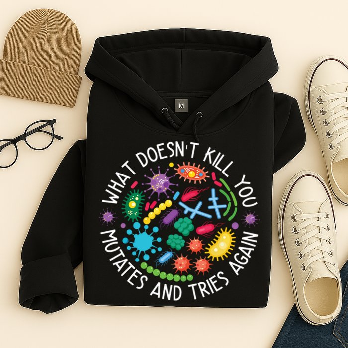 What Doesnt Kill You Mutates And Tries Again Funny Biology Hoodie