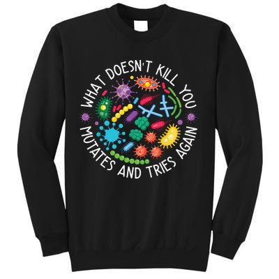What Doesnt Kill You Mutates And Tries Again Funny Biology Sweatshirt