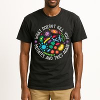 What Doesnt Kill You Mutates And Tries Again Funny Biology Tall T-Shirt