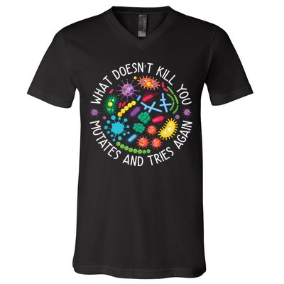What Doesnt Kill You Mutates And Tries Again Funny Biology V-Neck T-Shirt