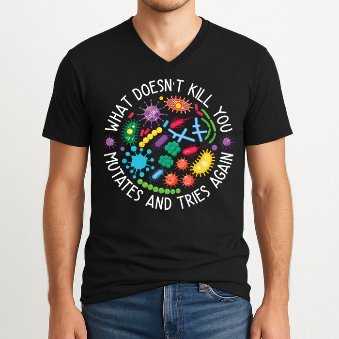 What Doesnt Kill You Mutates And Tries Again Funny Biology V-Neck T-Shirt