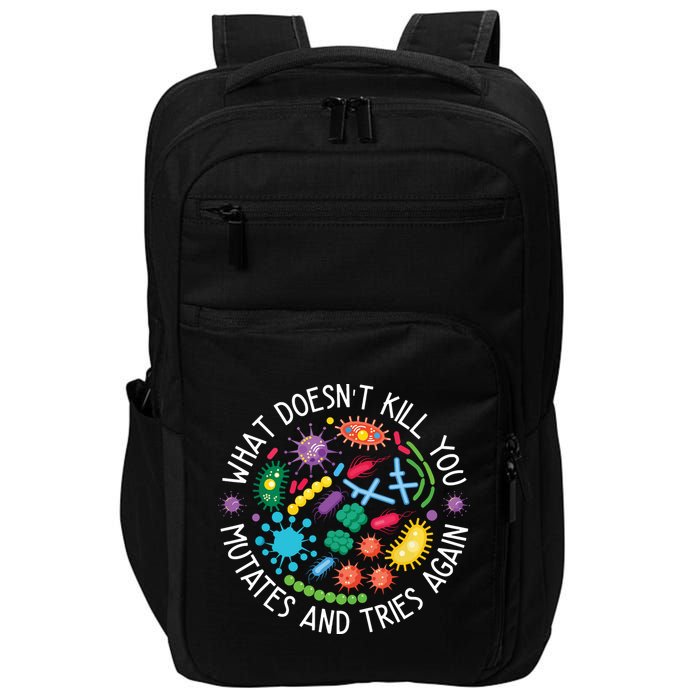 What Doesnt Kill You Mutates And Tries Again Funny Biology Impact Tech Backpack