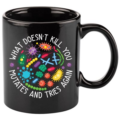 What Doesnt Kill You Mutates And Tries Again Funny Biology 11oz C Handle Ceramic Mug