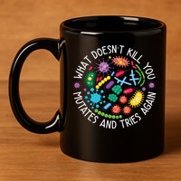 What Doesnt Kill You Mutates And Tries Again Funny Biology 11oz C Handle Ceramic Mug