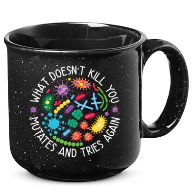 What Doesnt Kill You Mutates And Tries Again Funny Biology 15oz Campfire Ceramic Mug