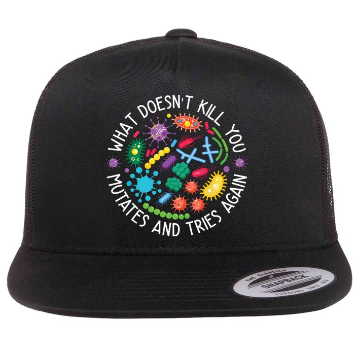 What Doesnt Kill You Mutates And Tries Again Funny Biology Flat Bill Trucker Hat