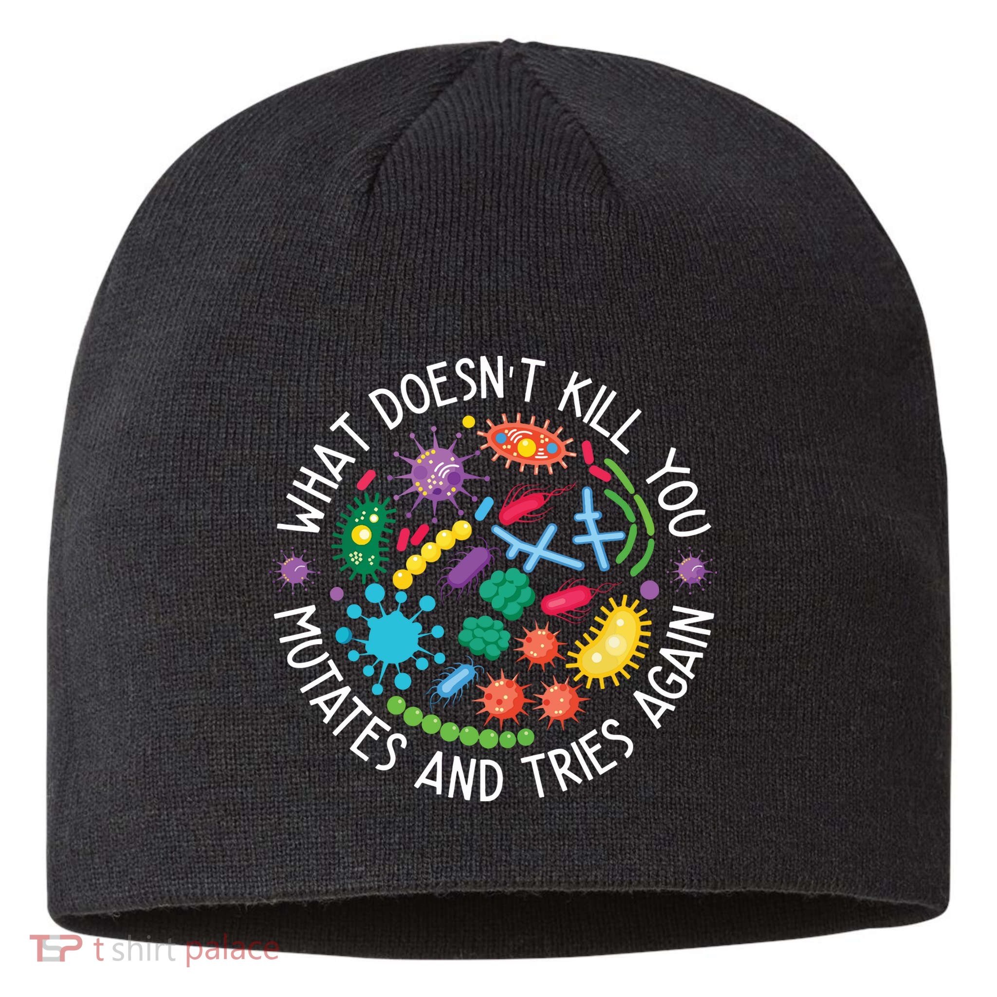 What Doesnt Kill You Mutates And Tries Again Funny Biology Sustainable Beanie