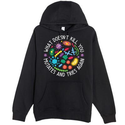 What Doesnt Kill You Mutates And Tries Again Funny Biology Premium Pullover Hoodie