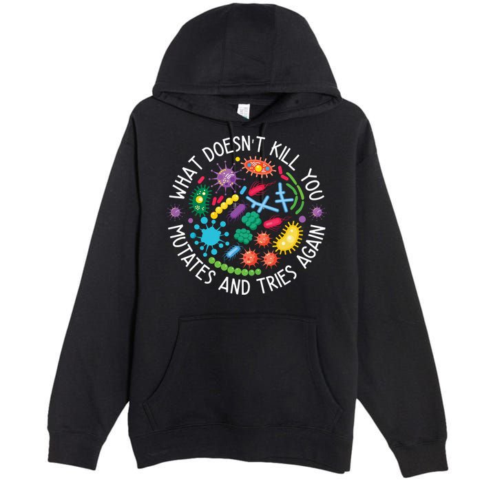 What Doesnt Kill You Mutates And Tries Again Funny Biology Premium Pullover Hoodie