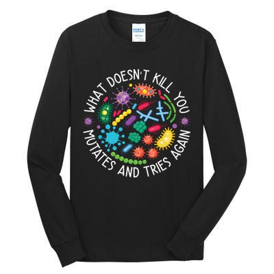 What Doesnt Kill You Mutates And Tries Again Funny Biology Tall Long Sleeve T-Shirt