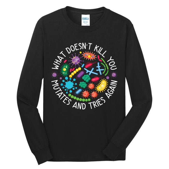 What Doesnt Kill You Mutates And Tries Again Funny Biology Tall Long Sleeve T-Shirt