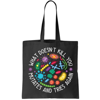What Doesnt Kill You Mutates And Tries Again Funny Biology Bag