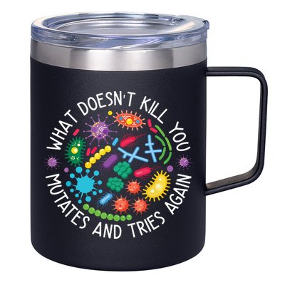 What Doesnt Kill You Mutates And Tries Again Funny Biology 12oz Stainless Steel Coffee Mug